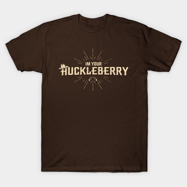 I'm your Huckleberry T-Shirt by Piercek25